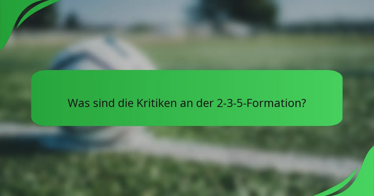 Was sind die Kritiken an der 2-3-5-Formation?