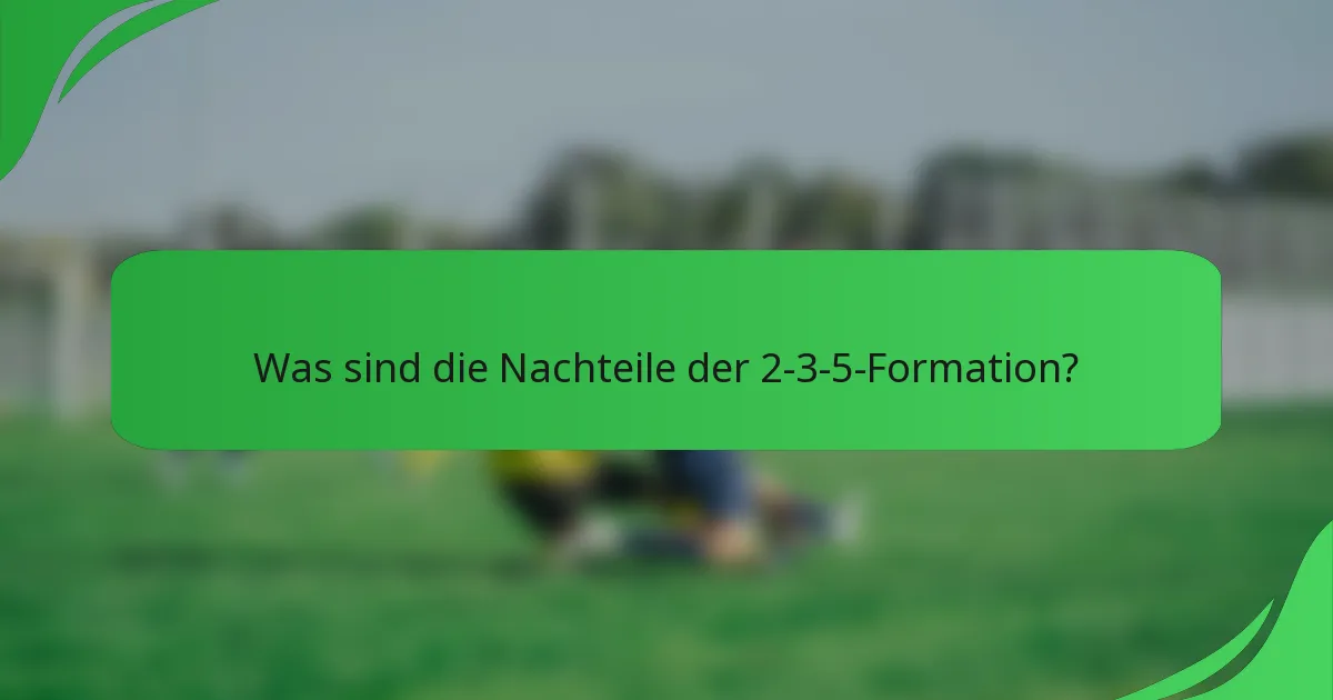 Was sind die Nachteile der 2-3-5-Formation?