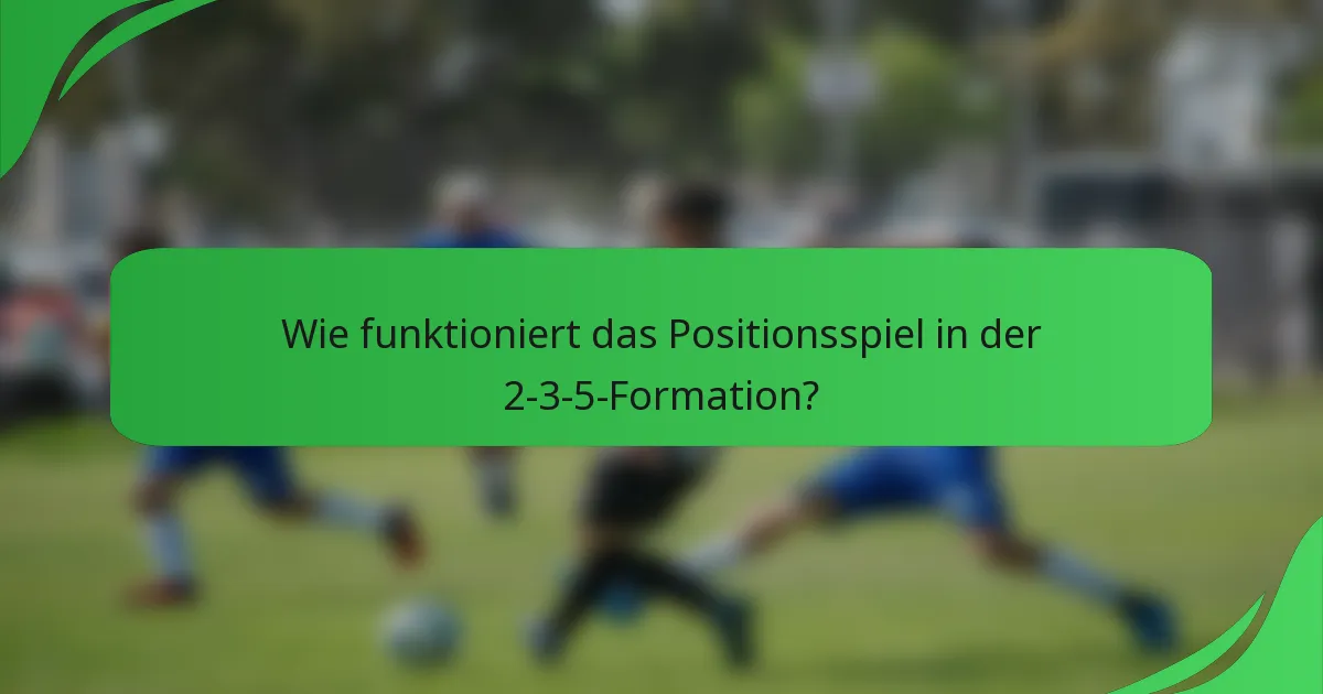 Wie funktioniert das Positionsspiel in der 2-3-5-Formation?