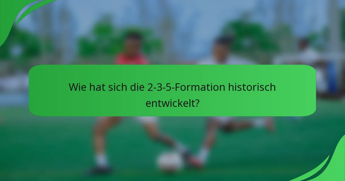 Wie hat sich die 2-3-5-Formation historisch entwickelt?
